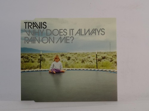 Travis why does always rain - why, it