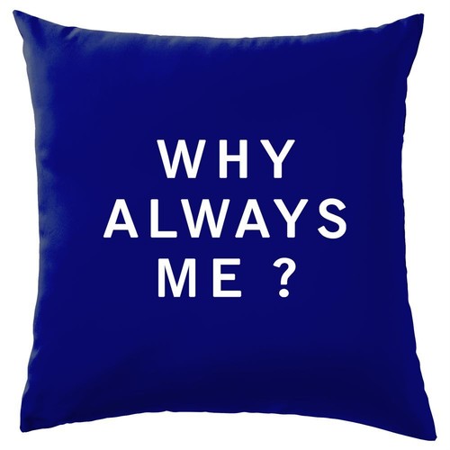 Why always cuscino - why,