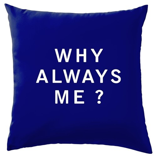 Why always cuscino - why, me